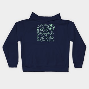 Let The Field Be Joyful And All That Is In It Soccer Mom Kids Hoodie